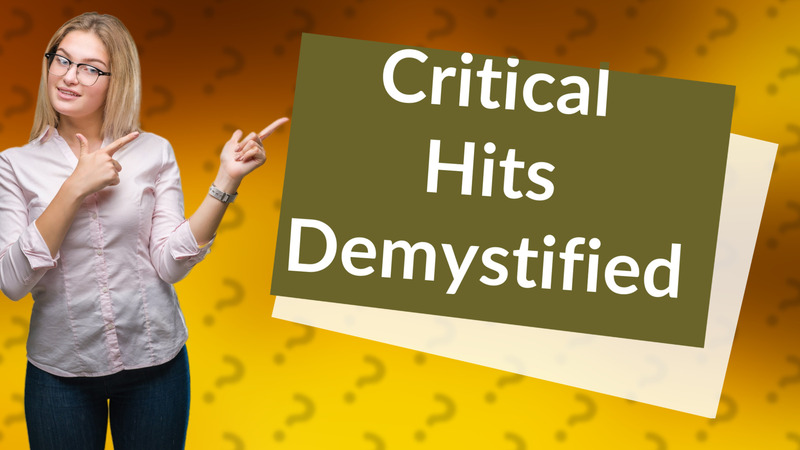 Critical Hits Demystified