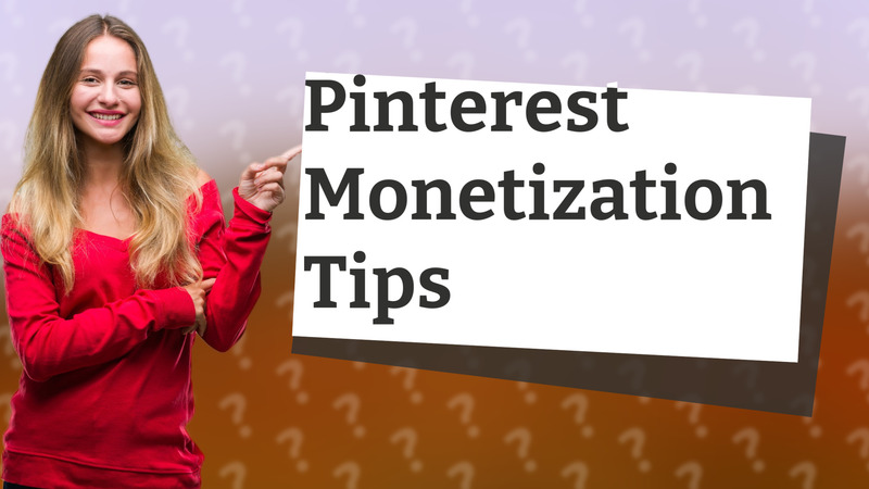 Pinterest Monetization Tips