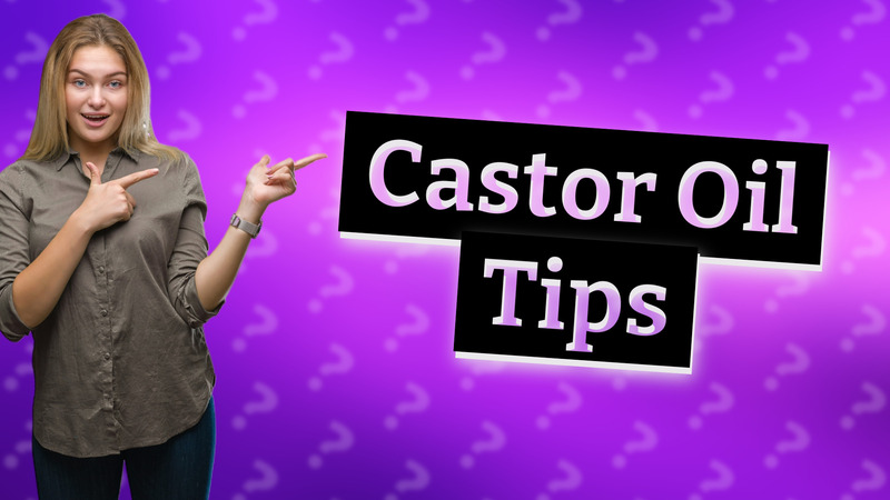 Castor Oil Tips