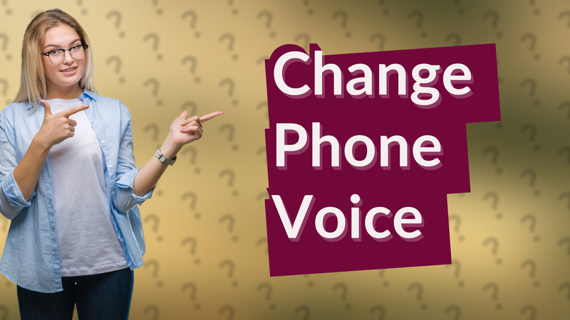 Change Phone Voice