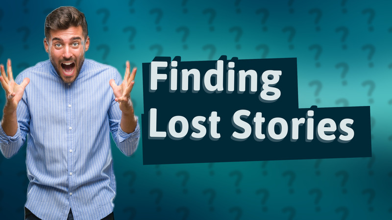 Finding Lost Stories