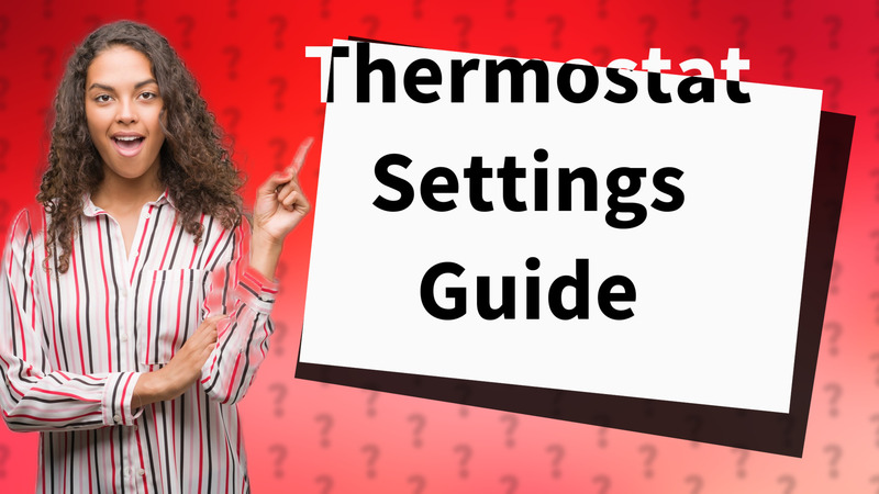 Thermostat Settings Guide