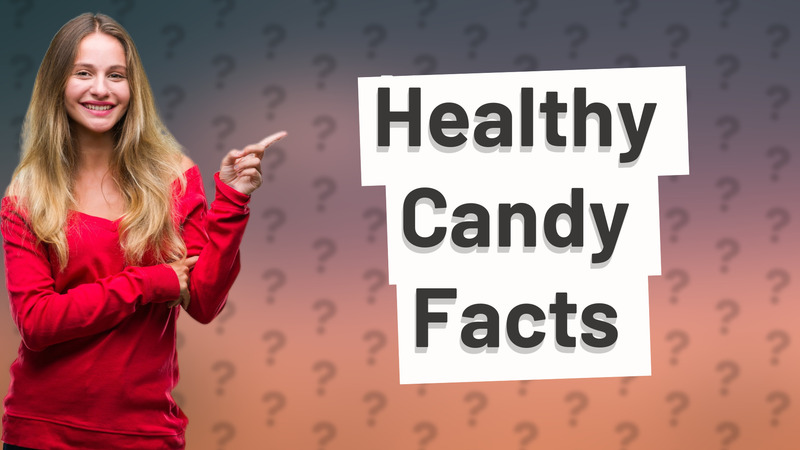 Healthy Candy Facts