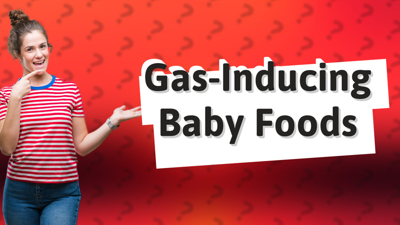 Gas-Inducing Baby Foods