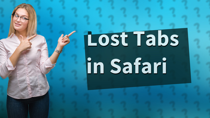 Lost Tabs in Safari