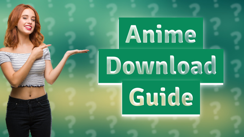 Anime Download Guide