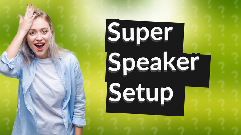 Super Speaker Setup