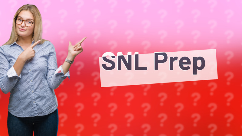 SNL Prep