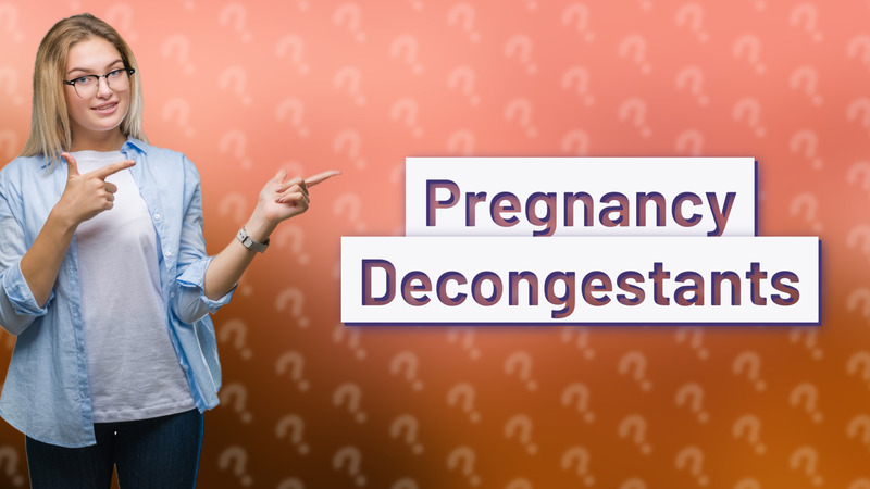 Pregnancy Decongestants