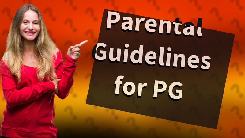 Parental Guidelines for PG