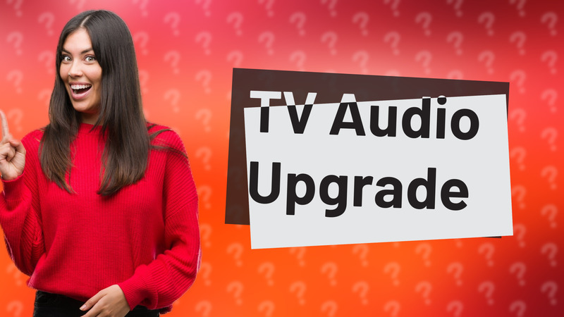 TV Audio Upgrade