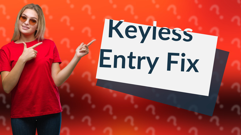 Keyless Entry Fix