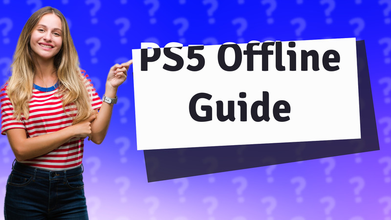 PS5 Offline Guide