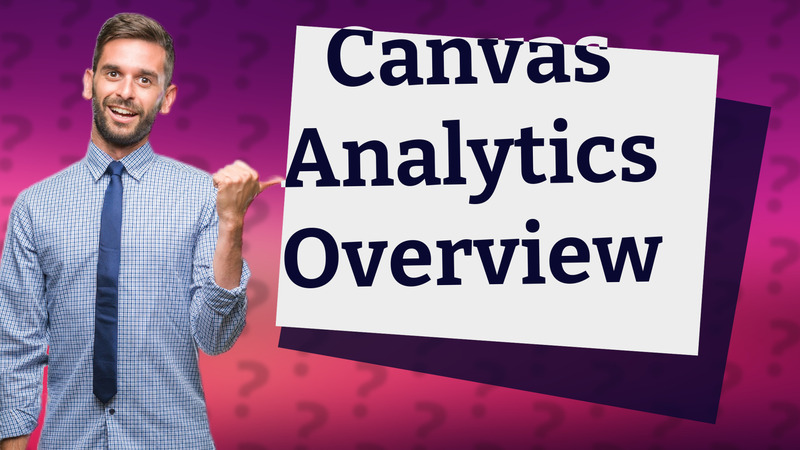 Canvas Analytics Overview