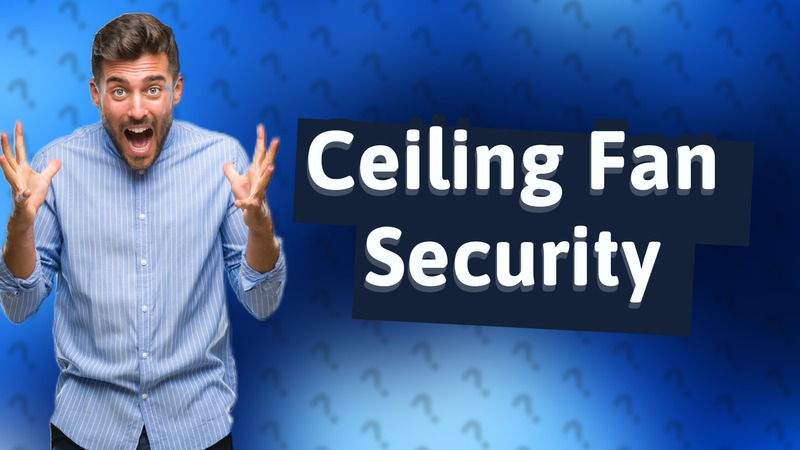 Ceiling Fan Security