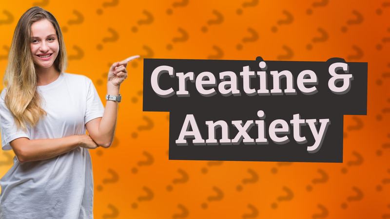 Creatine & Anxiety