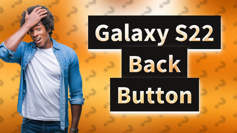 Galaxy S22 Back Button