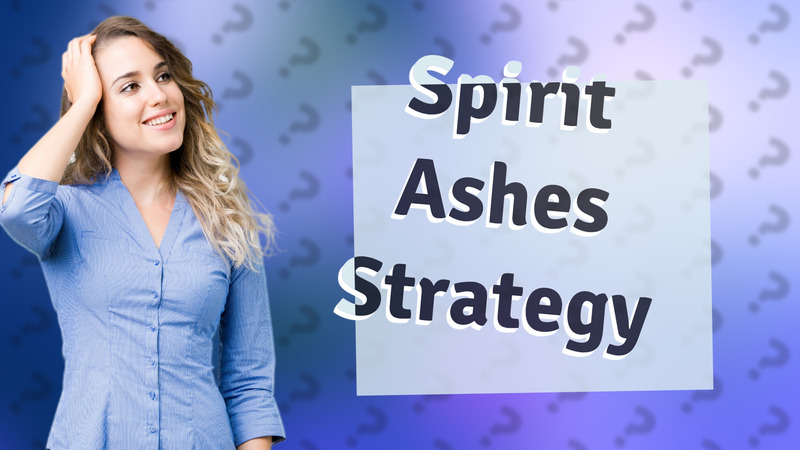 Spirit Ashes Strategy