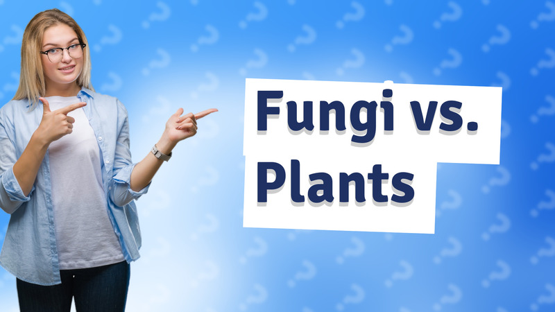 Fungi vs. Plants