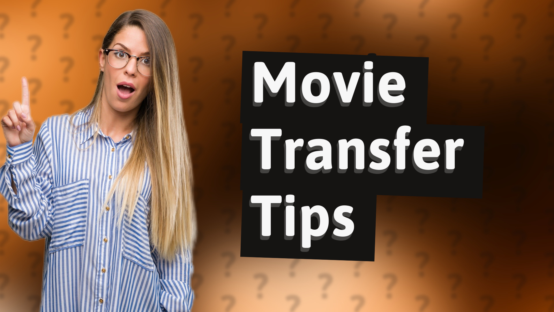 Movie Transfer Tips
