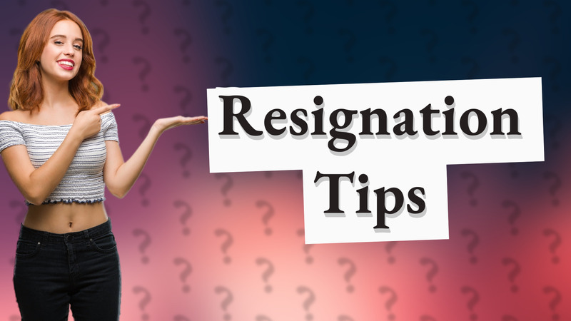 Resignation Tips