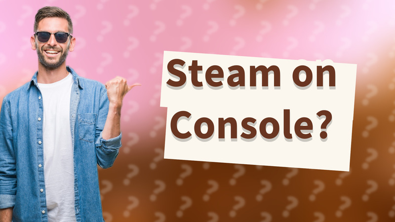 Steam on Console?