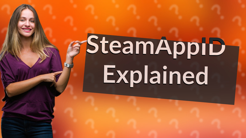 SteamAppID Explained