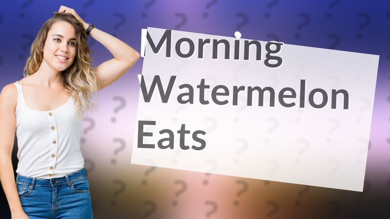 Morning Watermelon Eats