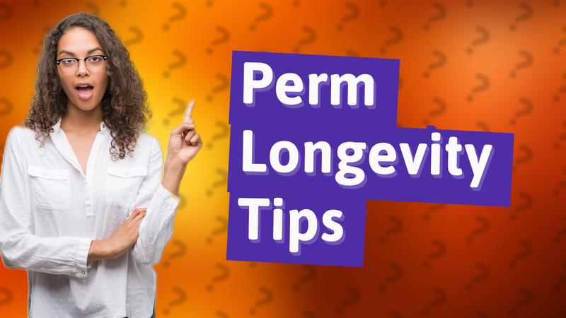 Perm Longevity Tips