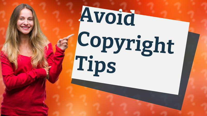 Avoid Copyright Tips