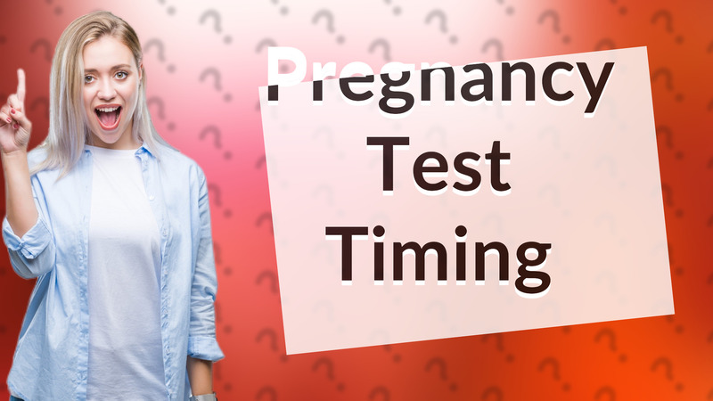 Pregnancy Test Timing