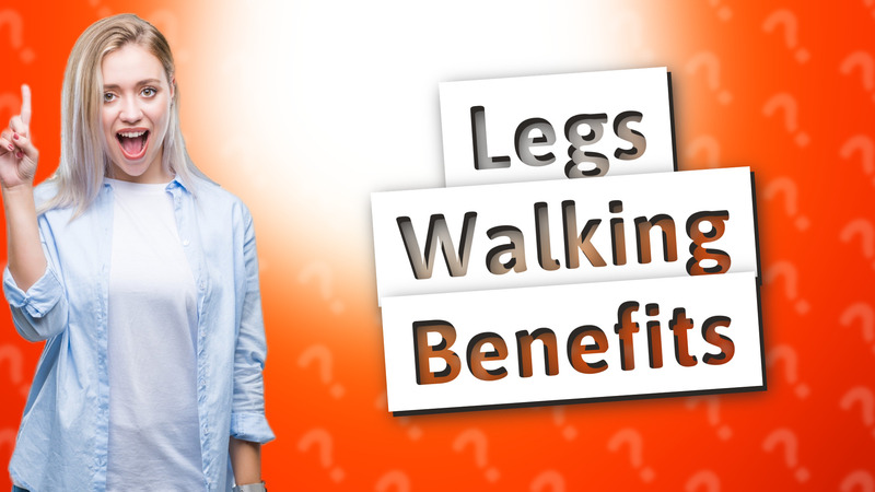 Legs Walking Benefits