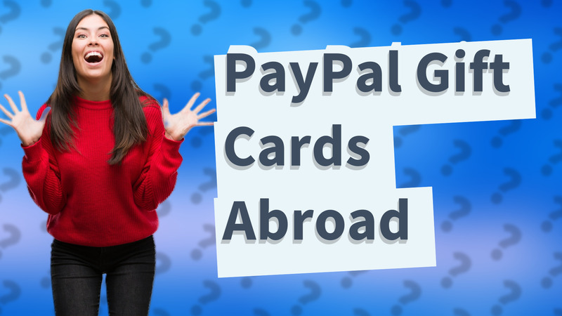 PayPal Gift Cards Abroad