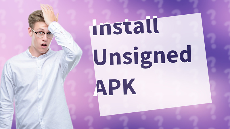 Install Unsigned APK