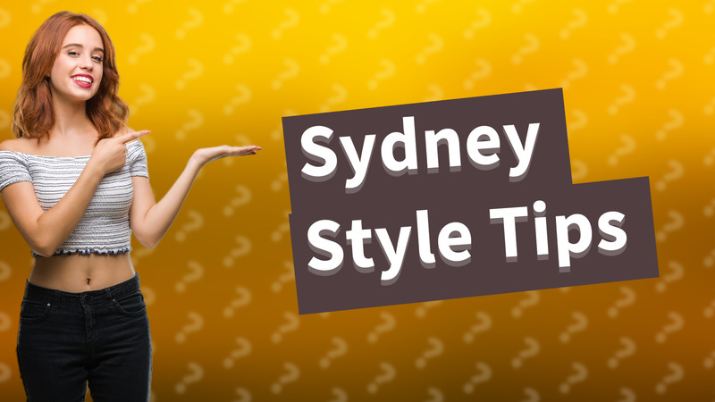 Sydney Style Tips
