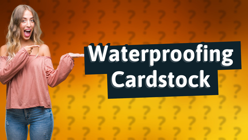 Waterproofing Cardstock