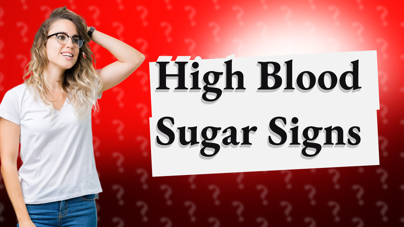 High Blood Sugar Signs