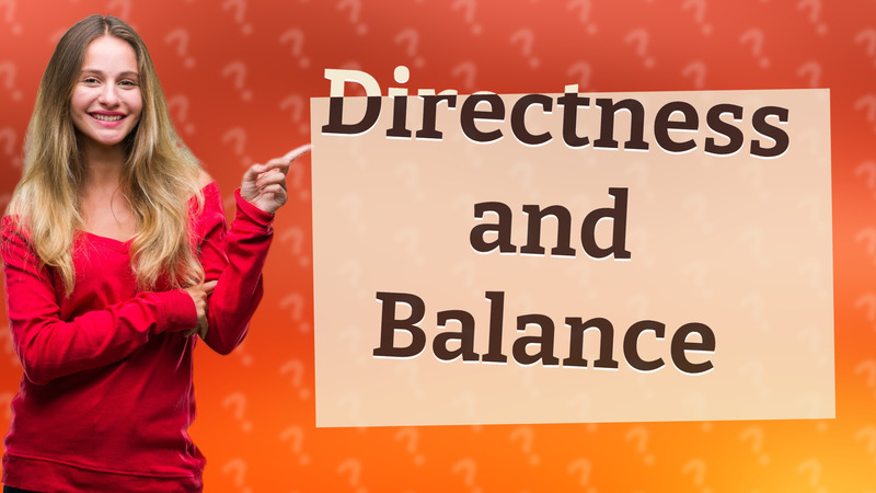 Directness and Balance