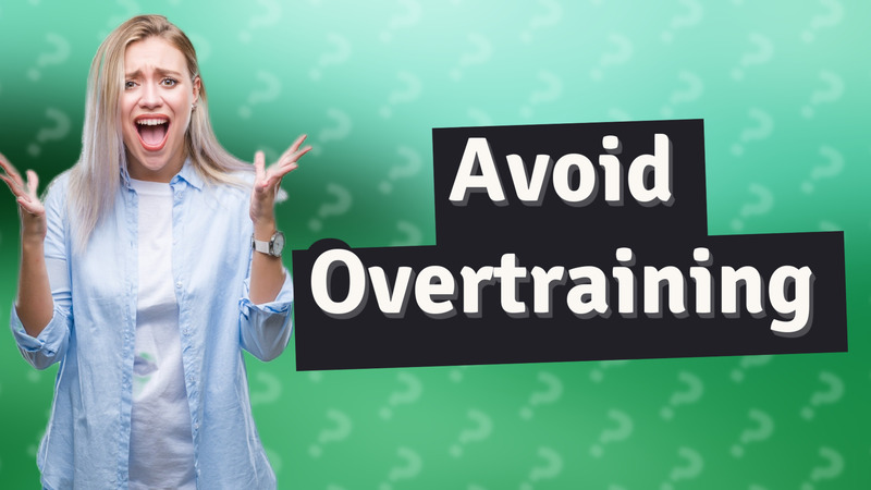 Avoid Overtraining