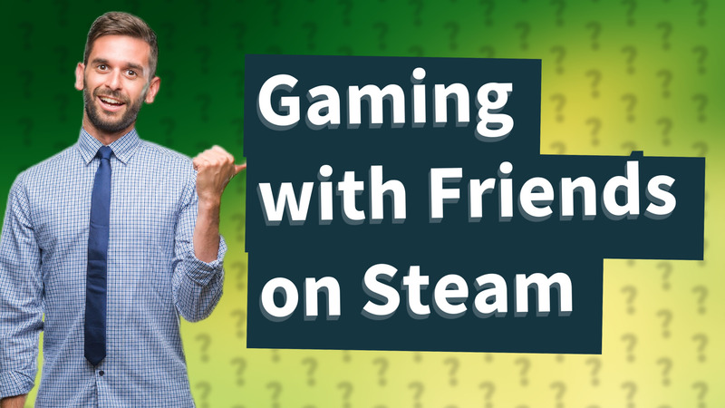 Gaming with Friends on Steam