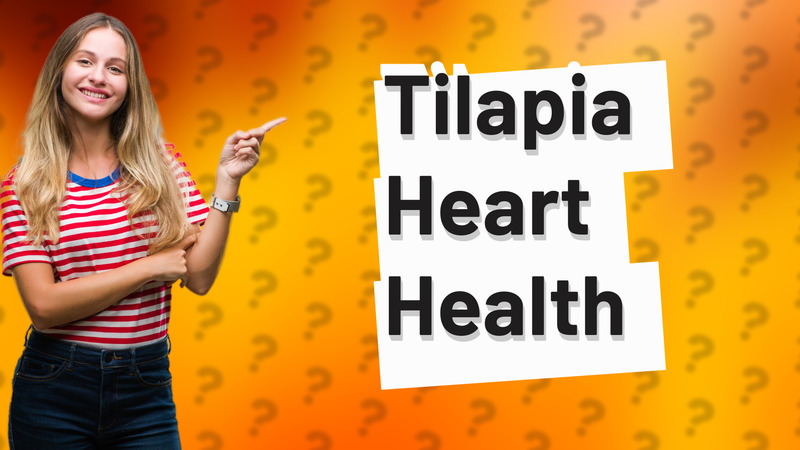 Tilapia Heart Health