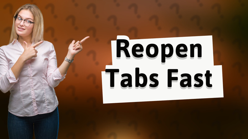 Reopen Tabs Fast