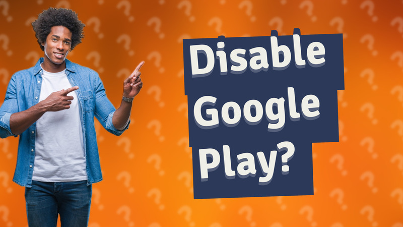 Disable Google Play?