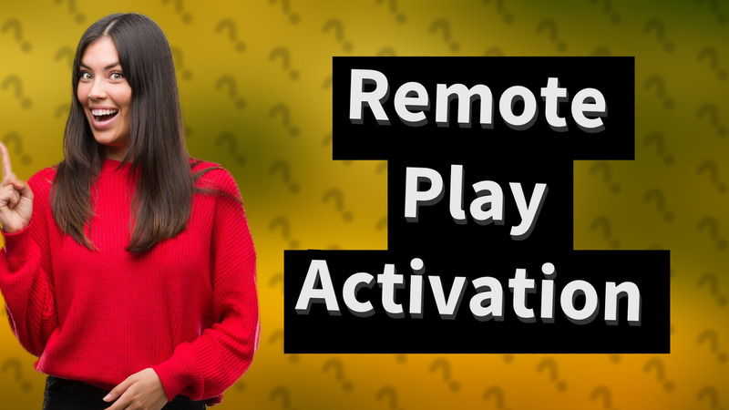 Remote Play Activation