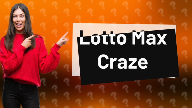 Lotto Max Craze
