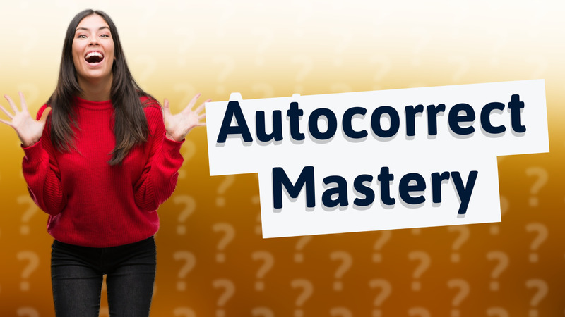 Autocorrect Mastery
