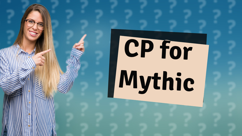 CP for Mythic