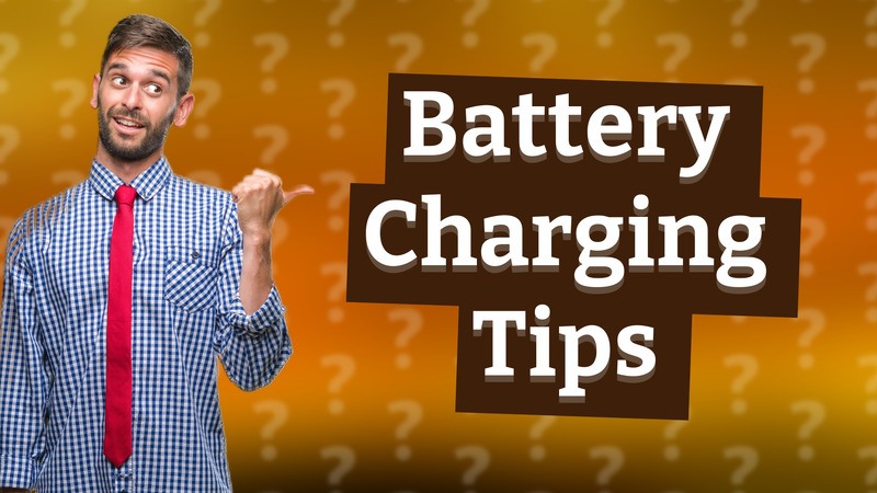 Battery Charging Tips