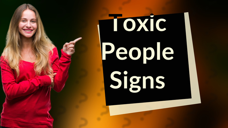 Toxic People Signs