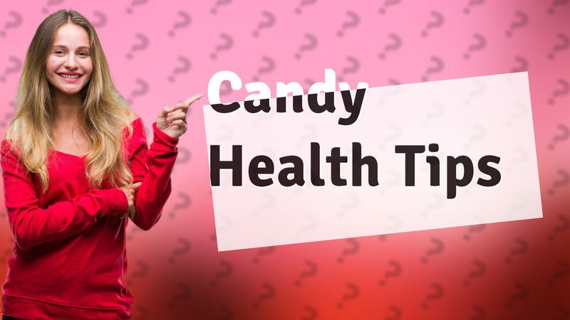Candy Health Tips